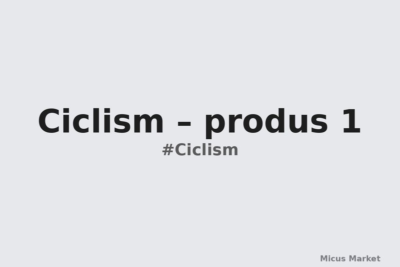 Ciclism – produs 1