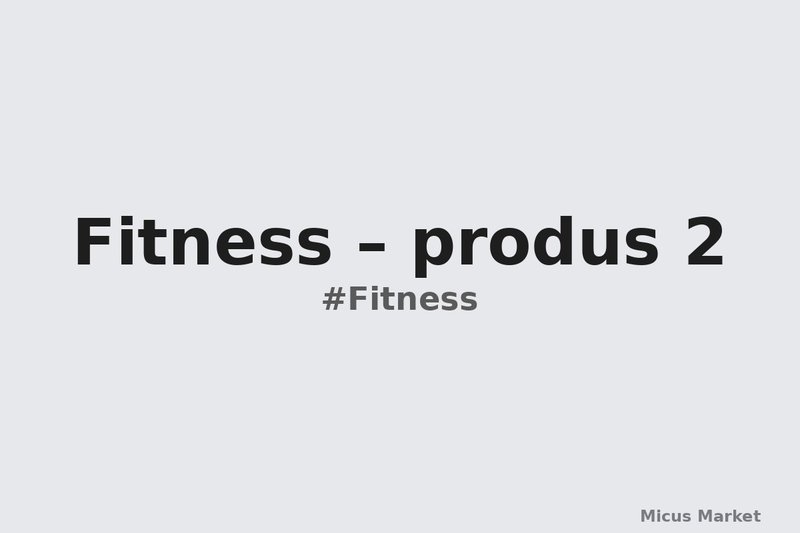 Fitness – produs 2