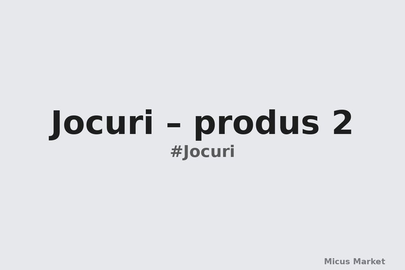 Jocuri – produs 2