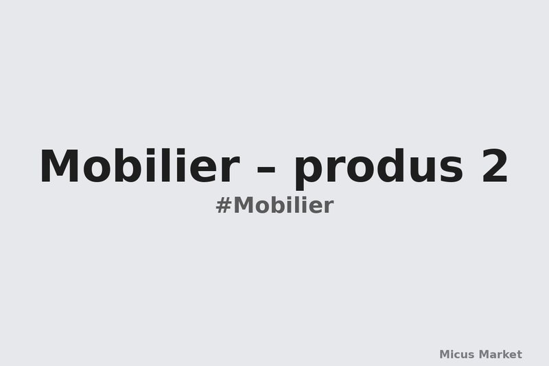 Mobilier – produs 2