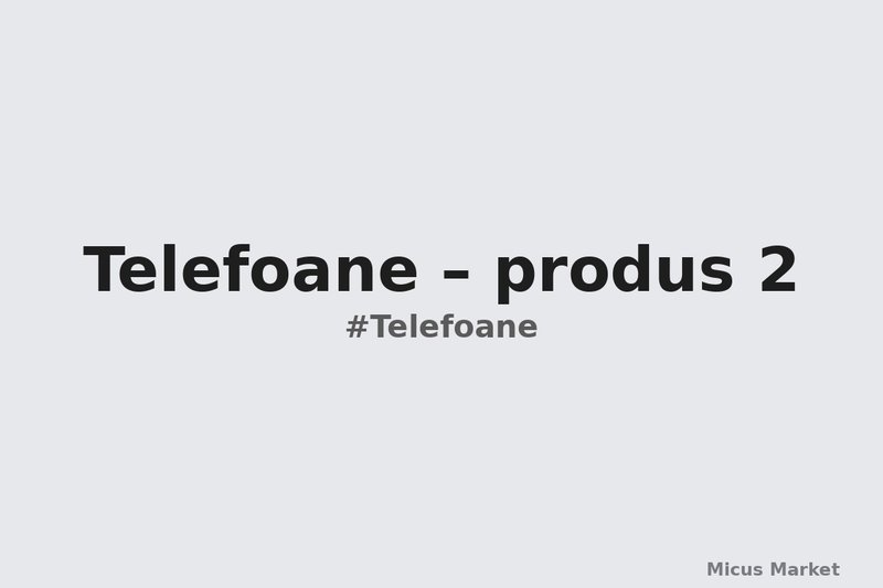 Telefoane – produs 2