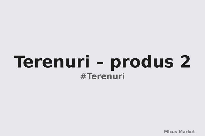 Terenuri – produs 2