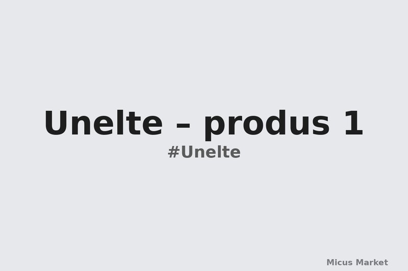 Unelte – produs 1