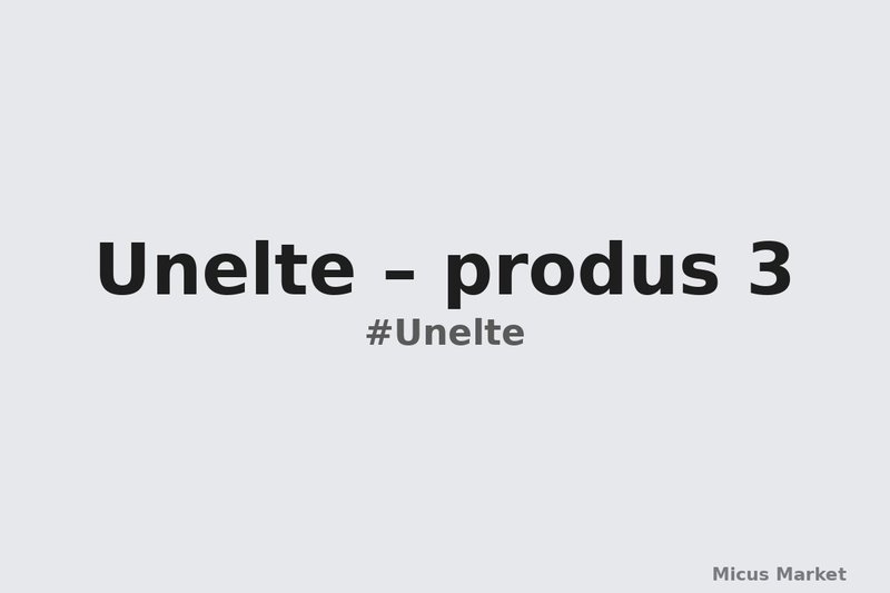 Unelte – produs 3